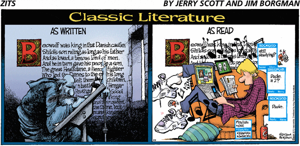 A Zits comic strip titled "Classic Literature." In the first panel, labeled "As Written," the author of Beowulf writes focusedly; in the second panel, labeled "As Read," Jeremy slouches in a chair distractedly reading Beowulf while surrounded by cell phone texts, laptop, music, and snacks.